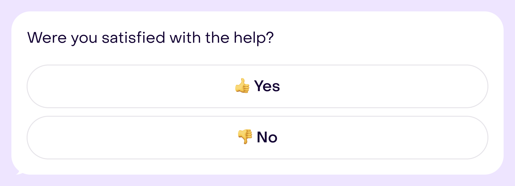 Preview of Were you satisfied with the help? with Yes and No buttons.